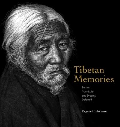 Eugene H Johnson · Tibetan Memoies: Stories from Exile and Dreams Deferred (Hardcover Book) (2024)