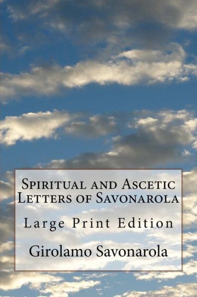 Cover for Girolamo Savonarola · Spiritual and Ascetic Letters of Savonarola (Taschenbuch) (2017)