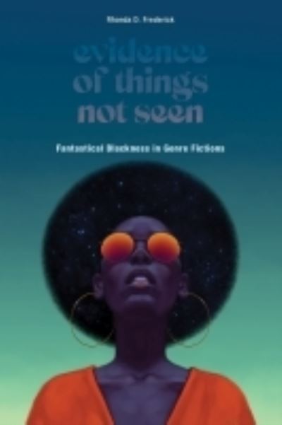 Cover for Rhonda D. Frederick · Evidence of Things Not Seen: Fantastical Blackness in Genre Fictions (Paperback Book) (2022)