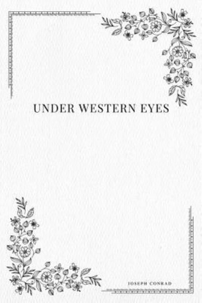 Under Western Eyes - Joseph Conrad - Livres - Createspace Independent Publishing Platf - 9781979118064 - 26 octobre 2017