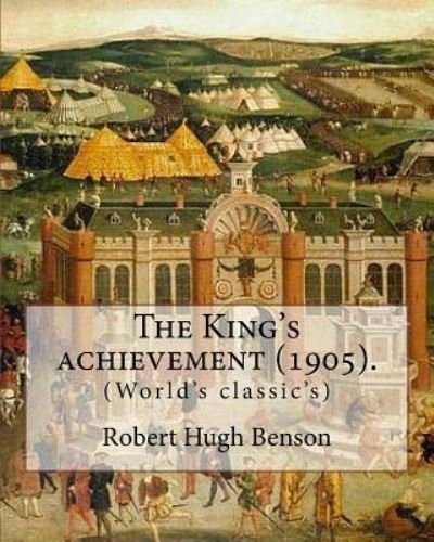 Cover for Msgr Robert Hugh Benson · The King's Achievement (1905). by (Paperback Book) (2017)