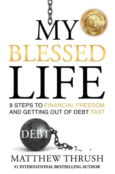 My Blessed Life - Matthew Thrush - Books - Independently Published - 9781980305064 - February 16, 2018