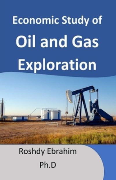 Cover for Roshdy Ebrahim · Economic study of Oil and Gas exploration (Paperback Book) (2018)