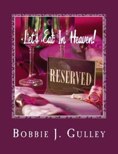 Cover for Bobbie J Gulley · Let's Eat in Heaven! (Paperback Bog) (2017)