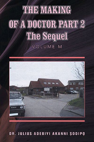 Cover for Julius Adebiyi Akanni ?odip? · Making of a Doctor Part 2 (Book) (2022)