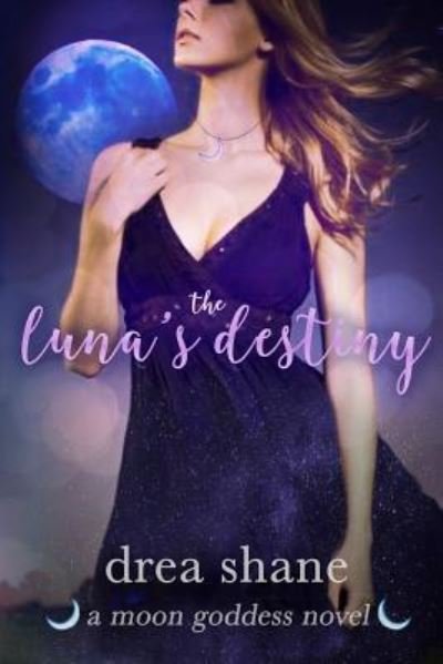 Cover for Drea Shane · The Luna's Destiny (Paperback Book) (2017)
