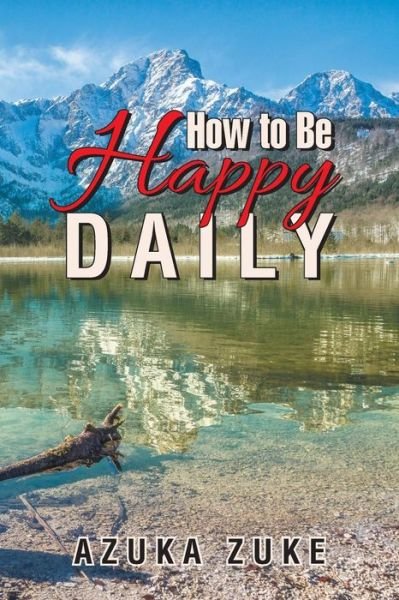 Cover for Azuka Zuke · How to Be Happy Daily (Pocketbok) (2018)