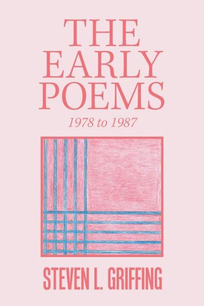 Cover for Steven L Griffing · The Early Poems (Paperback Book) (2018)