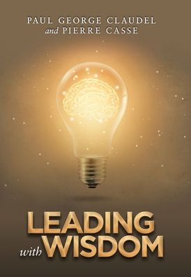 Cover for Paul George Claudel · Leading with Wisdom (Hardcover Book) (2019)
