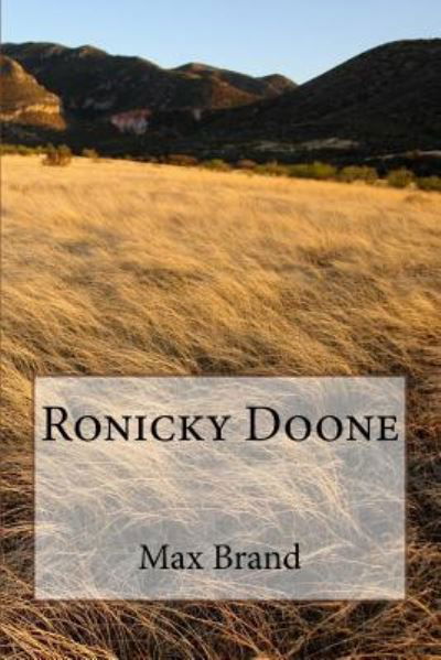 Ronicky Doone - Max Brand - Books - Createspace Independent Publishing Platf - 9781986767064 - March 30, 2018