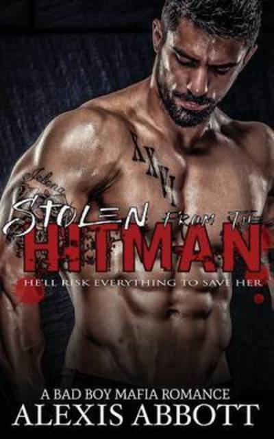 Cover for Alexis Abbott · Stolen from the Hitman: A Bad Boy Mafia Romance (Paperback Book) (2016)