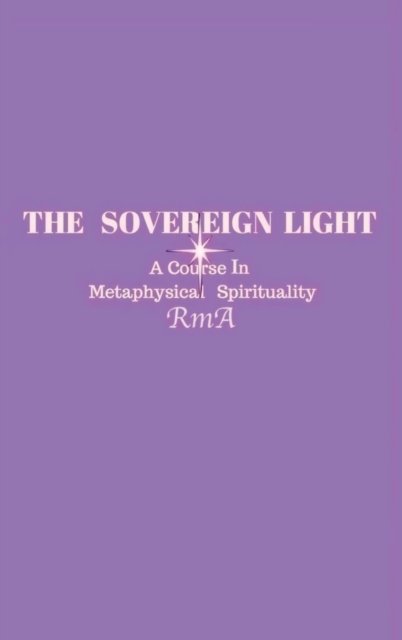 The Sovereign Light - Rma - Bøker - Rma - 9781999017064 - 6. februar 2019