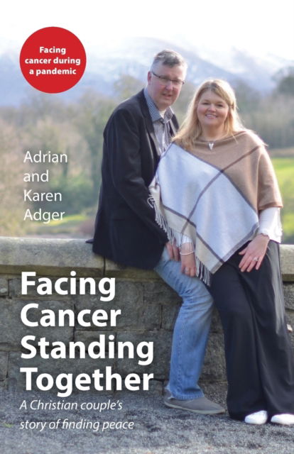 Cover for Adrian Adger · Facing Cancer, Standing Together: A Christian couple's story of finding peace (Paperback Book) (2020)