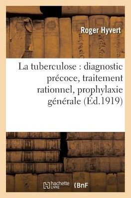 Cover for Hyvert-r · La Tuberculose: Diagnostic Precoce, Traitement Rationnel, Prophylaxie Generale (Paperback Book) (2016)