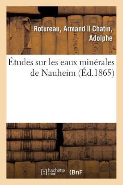 Etudes Sur Les Eaux Minerales de Nauheim - Rotureau-A - Böcker - Hachette Livre - BNF - 9782329073064 - 1 september 2018