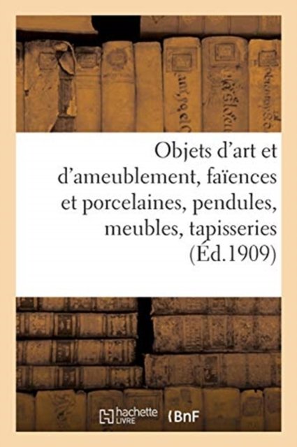 Objets d'Art Et d'Ameublement, Faiences Et Porcelaines, Objets Varies, Pendules, Meubles - Mm Mannheim - Bøker - Hachette Livre - BNF - 9782329523064 - 1. desember 2020