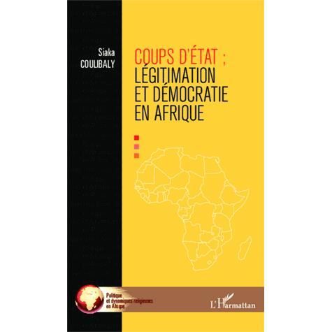 Cover for Siaka Coulibaly · Coups d'Etat : légitimation et démocraties en Afrique (Paperback Book) (2020)