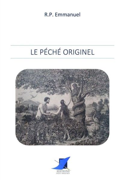 Le p ch originel - R P Emmanuel - Books - Editions Saint-Sebastien - 9782376644064 - November 15, 2016