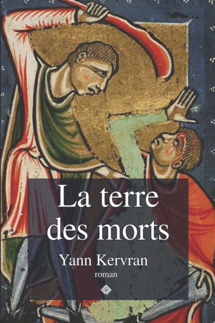 La terre des morts - Yann Kervran - Livres - Editions Du Cayre - 9782493138064 - 17 novembre 2021