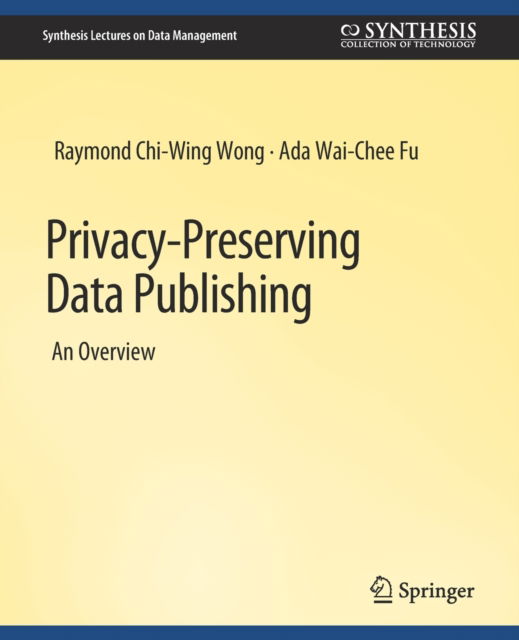 Cover for Raymond Chi-Wing Wong · Privacy-Preserving Data Publishing - Synthesis Lectures on Data Management (Paperback Book) (2010)