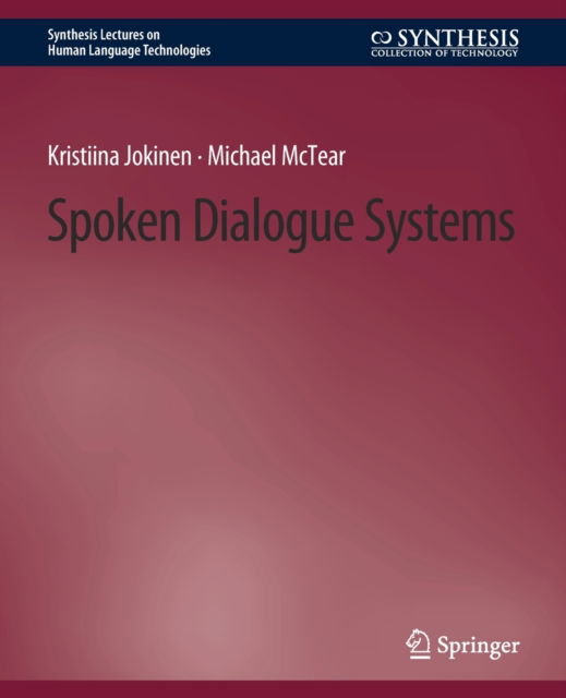 Cover for Kristina Jokinen · Spoken Dialogue Systems - Synthesis Lectures on Human Language Technologies (Paperback Book) (2009)