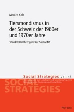 Cover for Monica Kalt · Tiersmondismus in Der Schweiz Der 1960er Und 1970er Jahre: Von Der Barmherzigkeit Zur Solidaritaet - Social Strategies (Taschenbuch) [German edition] (2010)