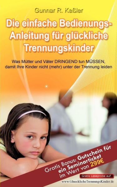 Cover for Gunnar R. Keßler · Die Einfache Bedienungsanleitung Für Glückliche Trennungskinder (Paperback Book) [German edition] (2013)