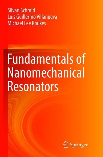 Cover for Silvan Schmid · Fundamentals of Nanomechanical Resonators (Paperback Book) [Softcover reprint of the original 1st ed. 2016 edition] (2018)