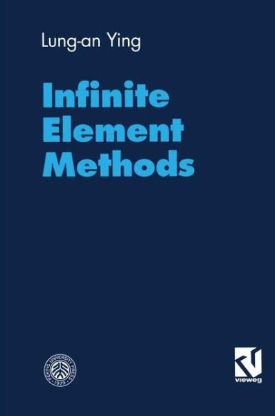 Cover for Lung-an Ying · Infinite Element Methods (Taschenbuch) [Softcover reprint of the original 1st ed. 1995 edition] (2012)