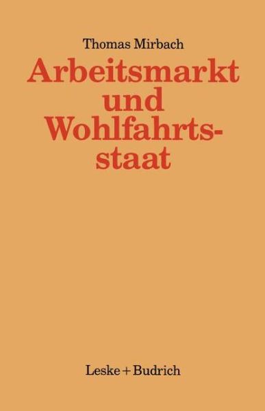 Cover for Thomas Mirbach · Arbeitsmarkt Und Wohlfahrtsstaat: Staatliche Oder Gemeinschaftliche Bewaltigungsstrategien? - Kieler Beitrage Zur Politik Und Sozialwissenschaft (Paperback Book) [Softcover Reprint of the Original 1st 1993 edition] (2012)