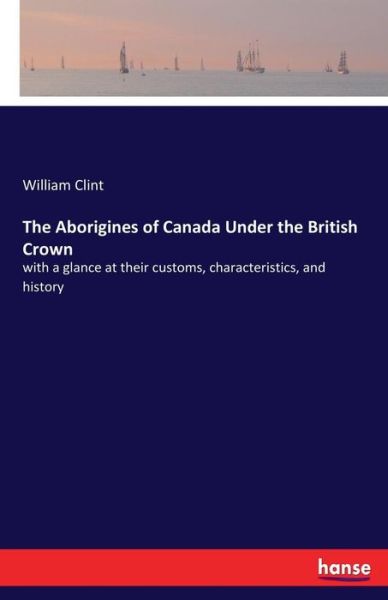 Cover for Clint · The Aborigines of Canada Under th (Book) (2017)