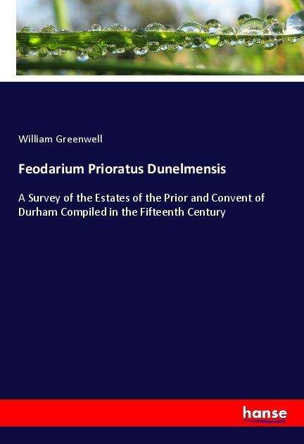 Cover for Greenwell · Feodarium Prioratus Dunelmens (Book)