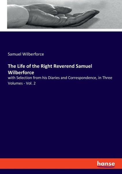Cover for Samuel Wilberforce · The Life of the Right Reverend Samuel Wilberforce (Pocketbok) (2021)