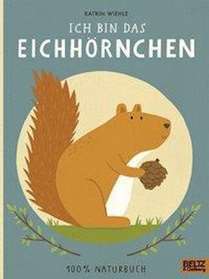 Cover for Wiehle · Ich bin das Eichhörnchen (Book)