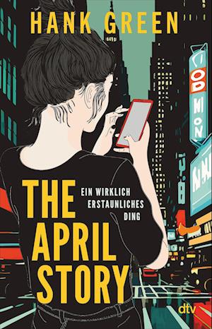 Cover for Hank Green · The April Story – Ein wirklich erstaunliches Ding (Buch) (2024)