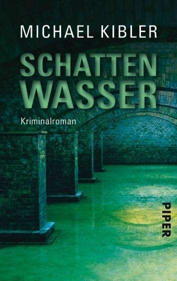 Piper.25906 Kibler.Schattenwasser - Michael Kibler - Bücher -  - 9783492259064 - 