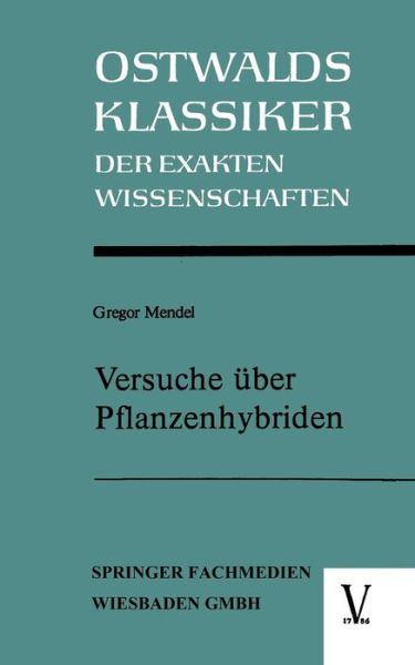 Versuche UEber Pflanzenhybriden - Ostwalds Klassiker Der Exakten Wissenschaften - Gregor Mendel - Bøger - Springer Fachmedien Wiesbaden - 9783528091064 - 1970