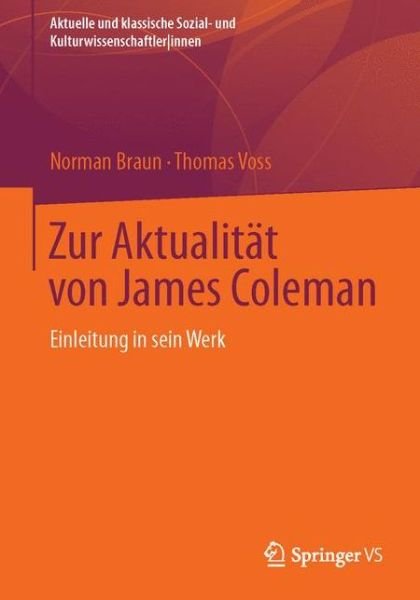 Cover for Norman Braun · Zur Aktualitat Von James Coleman: Einleitung in Sein Werk - Aktuelle Und Klassische Sozial- Und Kulturwissenschaftlerinnen (Pocketbok) [2014 edition] (2013)