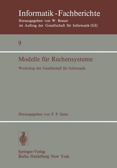 Cover for P P Spies · Modelle Fur Rechensysteme: Workshop Der Gi, Bonn, 31. 3.-1. 4. 1977 (Softcover Reprint of the Origi) (Paperback Book) [Softcover Reprint of the Original 1st Ed. 1977 edition] (1977)