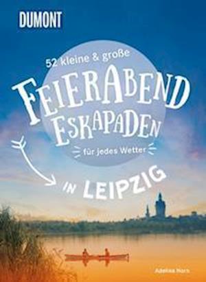 Cover for Adelina Horn · 52 kleine &amp; große Feierabend-Eskapaden in Leipzig (Book) (2022)