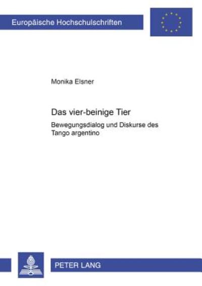 Cover for Elsner-Zapke Monika Elsner-Zapke · «Das vier-beinige Tier»: Bewegungsdialog und Diskurse des Tango argentino (Paperback Book) (2000)