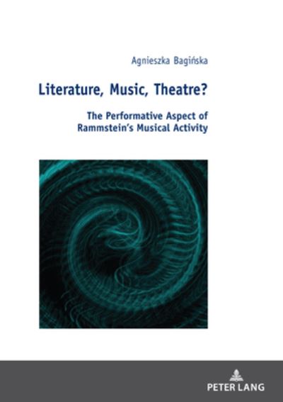 Cover for Agnieszka Baginska · Literature, Music, Theatre? : The Performative Aspect of Rammstein's Musical Activity : 4 (Hardcover Book) [New ed edition] (2022)