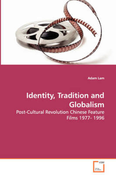 Cover for Adam Lam · Identity, Tradition and Globalism - Post-Cultural Revolution Chinese Feature Films 1977- 1996 (Paperback Book) (2016)