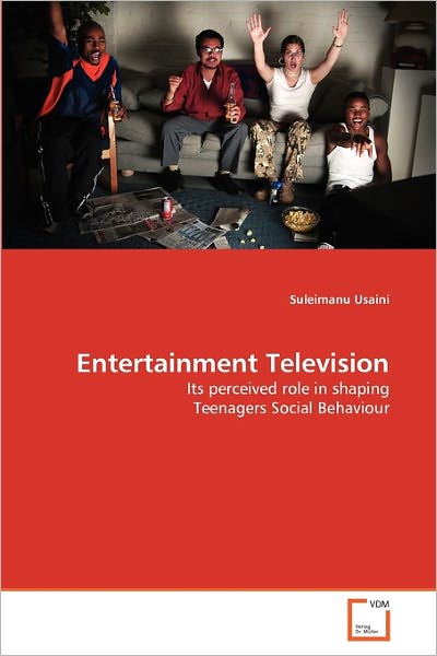 Cover for Suleimanu Usaini · Entertainment Television: Its Perceived Role in Shaping Teenagers Social Behaviour (Taschenbuch) (2011)