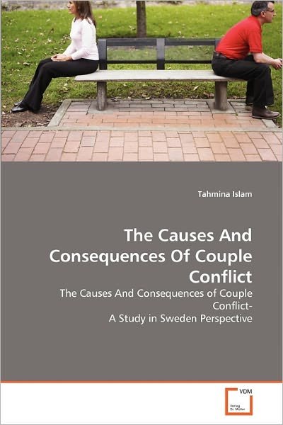 Cover for Tahmina Islam · The Causes and Consequences of Couple Conflict: the Causes and Consequences of Couple Conflict- a Study in Sweden Perspective (Paperback Book) (2011)
