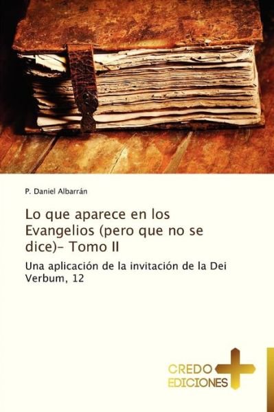 Cover for P. Daniel Albarrán · Lo Que Aparece en Los Evangelios (Pero Que No Se Dice)- Tomo II (Paperback Book) [Spanish edition] (2012)
