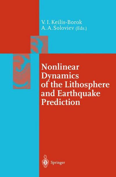 Cover for Vladimir Keilis-borok · Nonlinear Dynamics of the Lithosphere and Earthquake Prediction - Springer Series in Synergetics (Paperback Book) [Softcover reprint of hardcover 1st ed. 2003 edition] (2010)