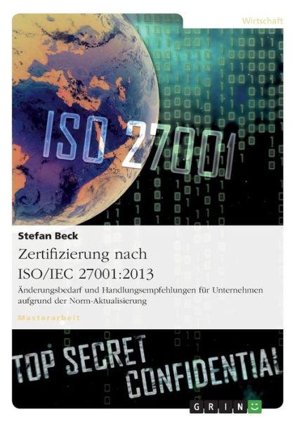 Cover for Stefan Beck · Zertifizierung Nach Iso / Iec 27001: 2013. Anderungsbedarf Und Handlungsempfehlungen Fur Unternehmen Aufgrund Der Norm-aktualisierung (Paperback Book) (2015)