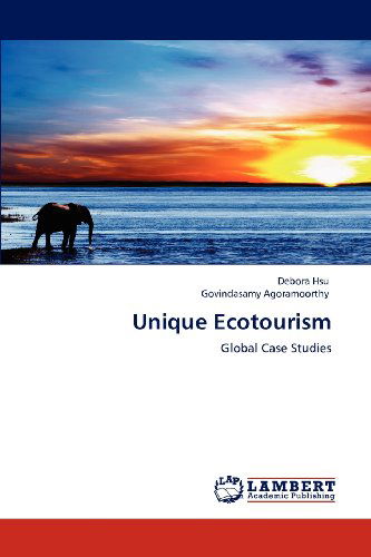 Cover for Govindasamy Agoramoorthy · Unique Ecotourism: Global Case Studies (Paperback Book) (2012)