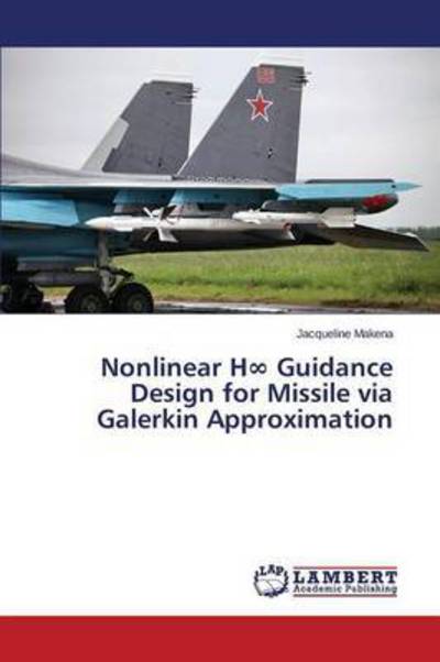 Cover for Makena Jacqueline · Nonlinear H Guidance Design for Missile Via Galerkin Approximation (Pocketbok) (2015)